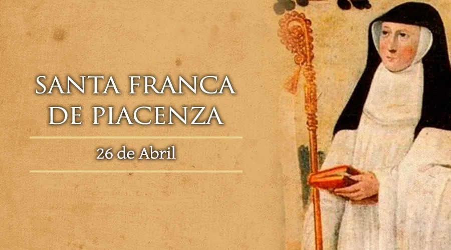 SANTA FRANCA DE PIACENZA, Virgen y Abadesa