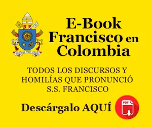 Todos los mensajes del Papa en Colombia
