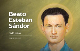 null Beato Esteban Sándor, 8 de junio / ACI Prensa