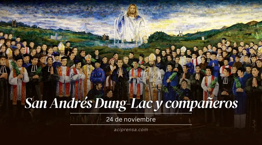 Cada 24 de noviembre se celebra a San Andrés Dung-Lac y compañeros, asesinados por odio a la fe