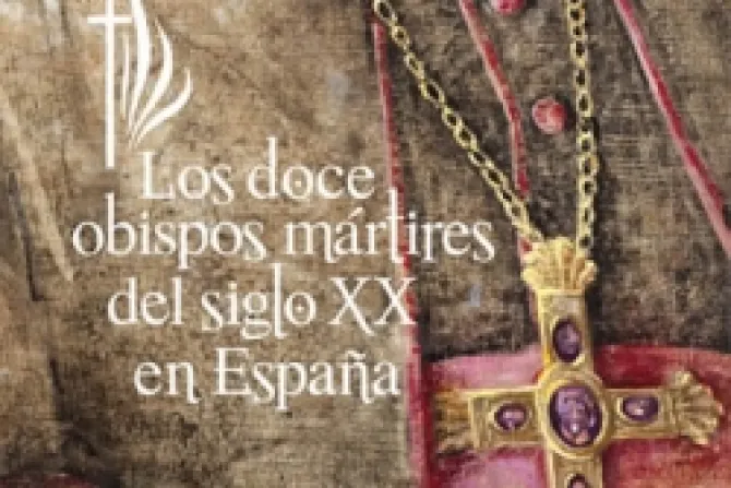 Episcopado español publica libro sobre los 12 obispos mártires del siglo xx