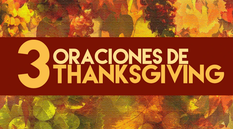 Oraciones para el Día de Acción de Gracias o Thanksgiving