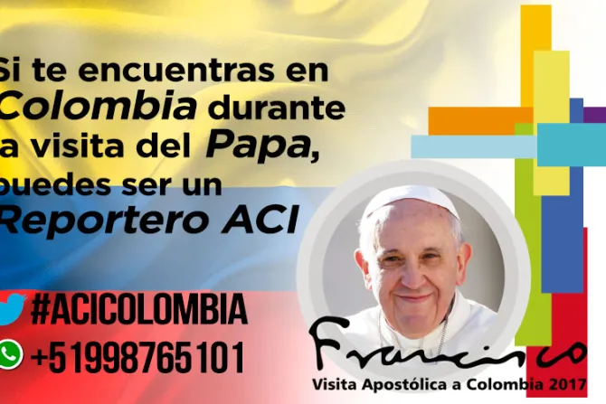 Tú también puedes ser reportero de ACI Prensa para el viaje del Papa a Colombia