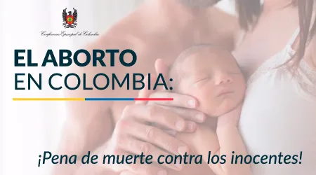 Obispos de Colombia: El aborto es la pena de muerte contra inocentes
