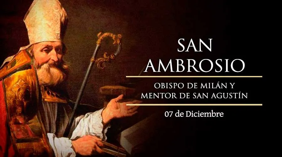 Cada 7 de diciembre se celebra a San Ambrosio, mentor de San Agustín y ejemplo para predicadores