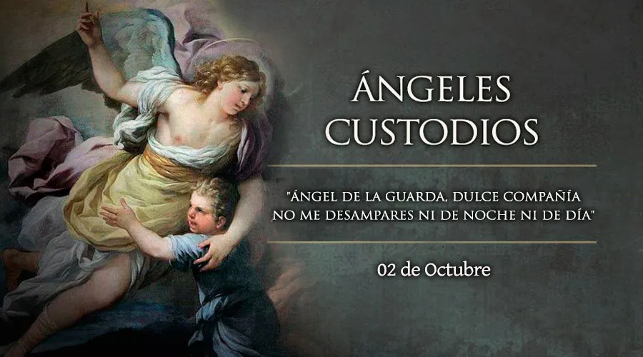 Hoy celebramos a nuestros protectores, los Ángeles Custodios