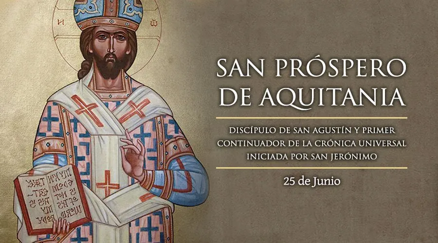 Hoy es la fiesta de San Próspero de Aquitania, discípulo de San Agustín
