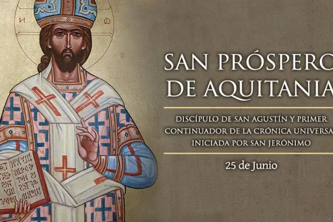 Cada 25 de junio es la fiesta de San Próspero de Aquitania, discípulo de San Agustín