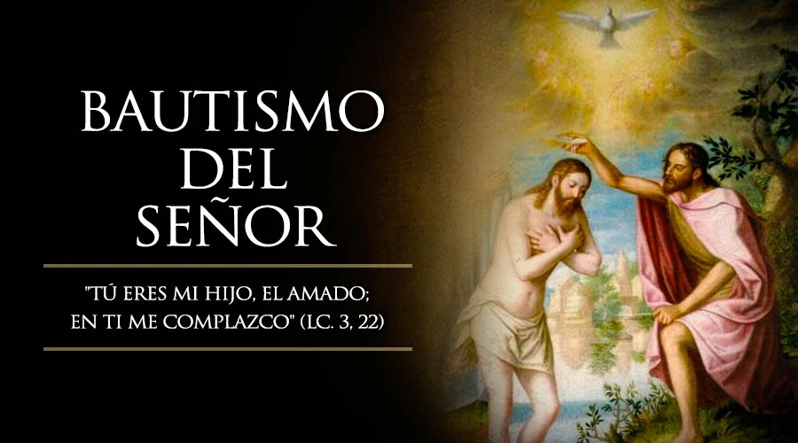 Hoy la Iglesia celebra el Bautismo del Señor