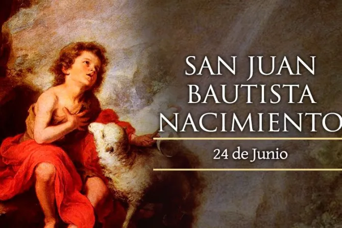 Cada 24 de junio la Iglesia celebra la Solemnidad de la Natividad de San Juan Bautista
