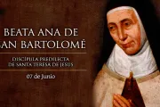 Cada 7 de junio recordamos a la Beata Ana de San Bartolomé, discípula de Santa Teresa de Jesús