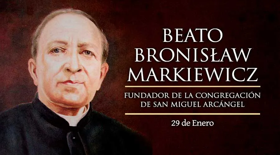 Cada 29 de enero se celebra al Beato Bronislaw Markiewicz, promovió devoción a San Miguel Arcángel