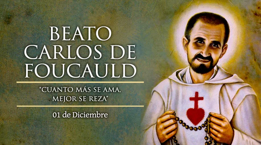 Cada 1 de diciembre recordamos al Beato Charles de Foucauld, aventurero que dejó todo por la oración
