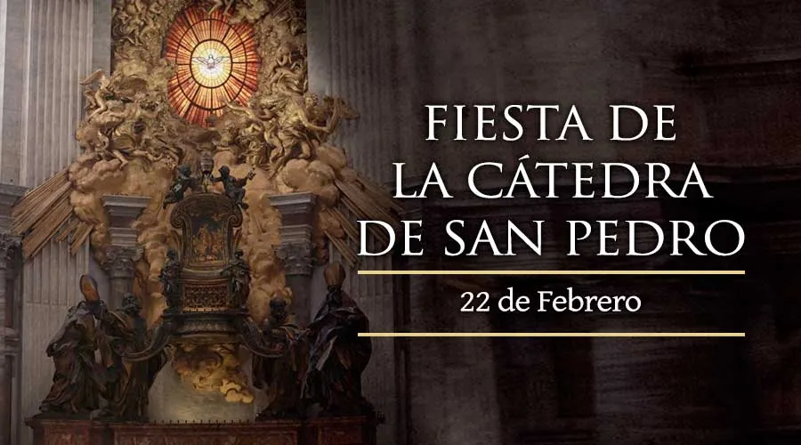 22 de febrero Celebramos la Cátedra de San Pedro, evoca la unidad de los cristianos en torno al Papa