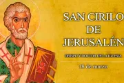 Cada 18 de marzo celebramos a San Cirilo de Jerusalén, de catequista a Doctor y Padre de la Iglesia