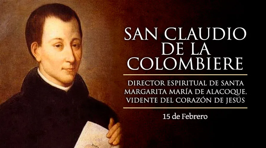 15 de febrero: Fiesta de San Claudio de la Colombiere, jesuita transformado por el Corazón de Jesús