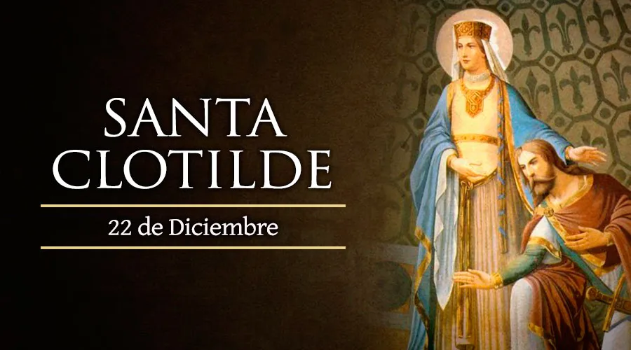 Cada 22 de diciembre se celebra a Santa Clotilde, santa que convirtió a su esposo y unió a su país