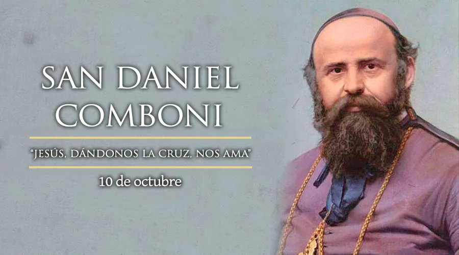Cada 10 de octubre se celebra a San Daniel Comboni, apóstol de Cristo entre los africanos