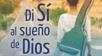 Cartel de la campaña "Di Sí al sueño de Dios". Foto: CEE. 