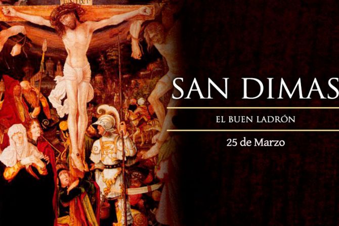 Cada 25 de marzo recordamos a San Dimas, el ladrón arrepentido que se ganó el cielo