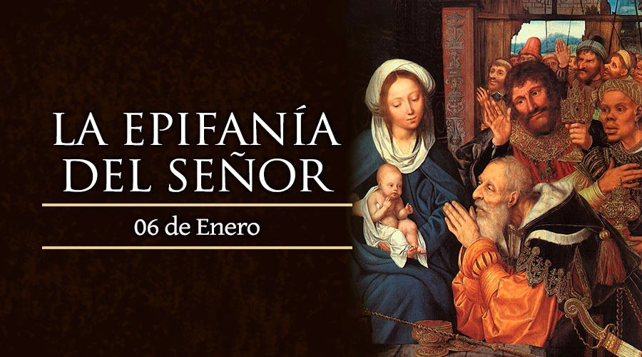 Hoy la Iglesia celebra la Epifanía del Señor