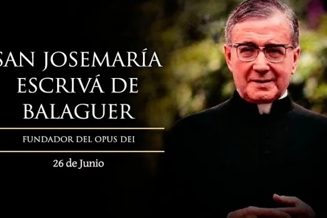 Cada 26 de junio celebramos a San Josemaría Escrivá, “el santo de lo ordinario”