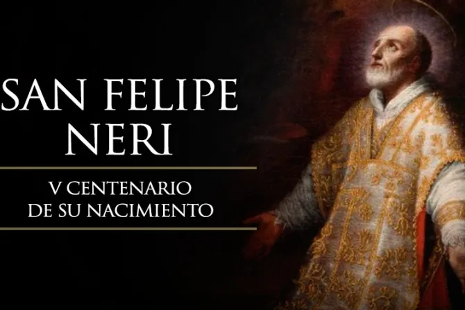 Hoy se celebran los 500 años del nacimiento de San Felipe Neri