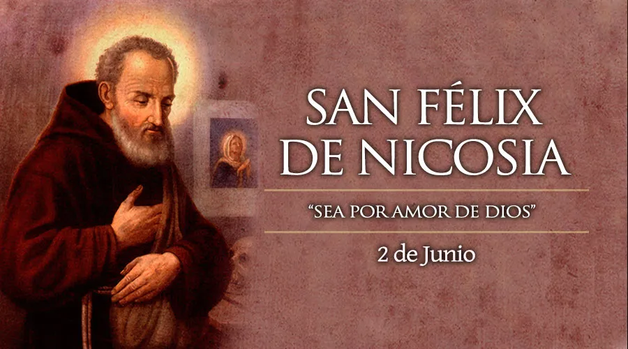 02 de junio: Celebramos a San Félix, nos ayuda a descubrir el valor de las pequeñas cosas en la vida