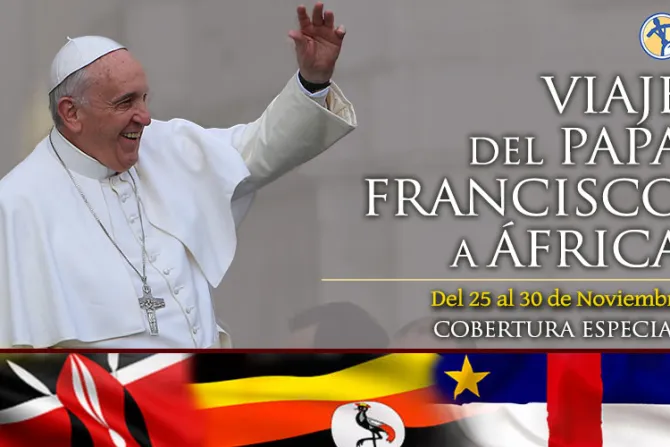 Grupo ACI seguirá paso a paso el viaje del Papa Francisco a África