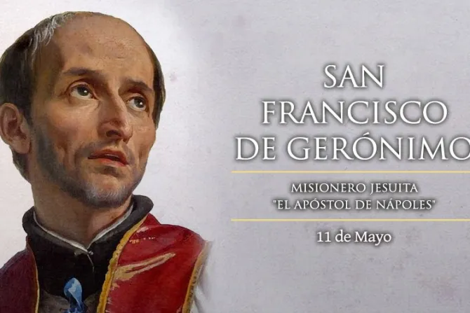 Cada 11 de mayo la Iglesia Católica celebra a San Francisco de Gerónimo, misionero jesuita