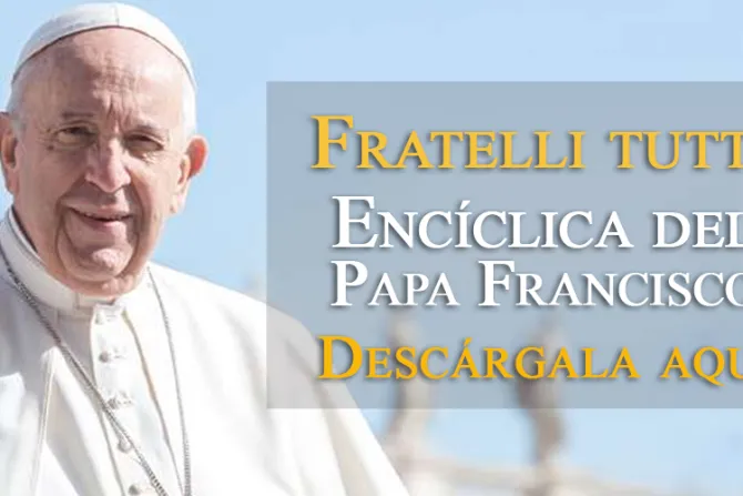 Descarga la nueva encíclica Fratelli tutti del Papa Francisco en PDF y versión web 