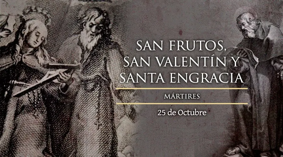 Cada 25 de octubre celebramos a San Frutos y a sus hermanos Santa Engracia y San Valentín, mártires