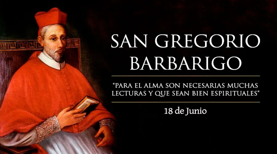18 de junio: Celebramos a San Gregorio Barbarigo, promotor de la lectura cristiana