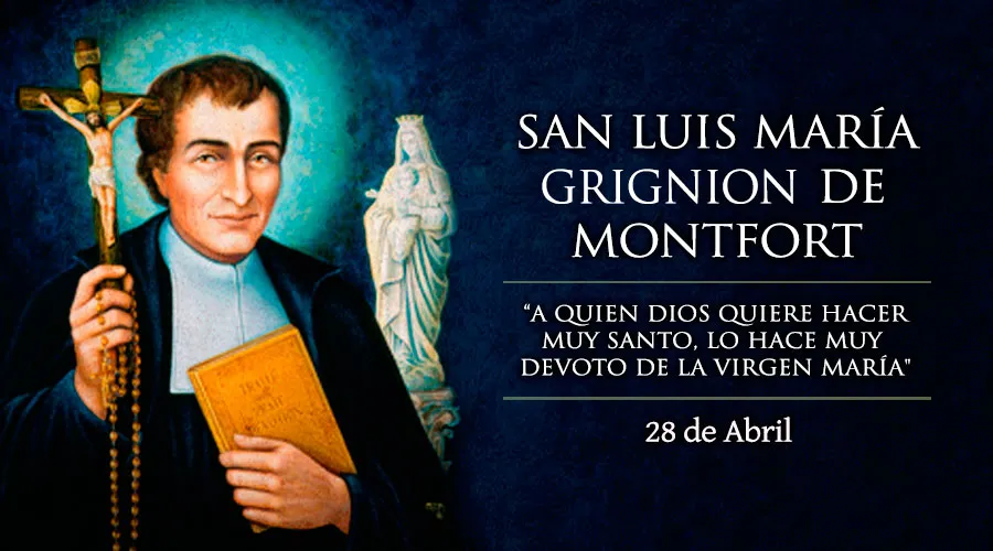 Cada 28 de abril es la fiesta de San Luis María Grignion de Montfort, el “esclavo de María”