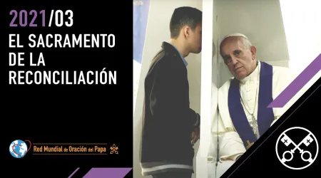 VIDEO#3 intención de oración 2021: Papa anima a acudir al Sacramento de la Reconciliación