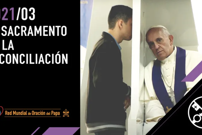 VIDEO#3 intención de oración 2021: Papa anima a acudir al Sacramento de la Reconciliación