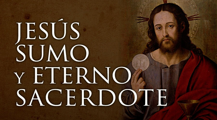 Hoy en algunos países se celebra la Fiesta de Jesucristo Sumo y Eterno Sacerdote