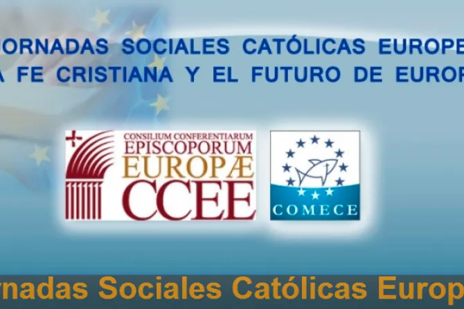 Finalizan Jornadas Católicas europeas pidiendo "una Europa más fraterna y solidaria"