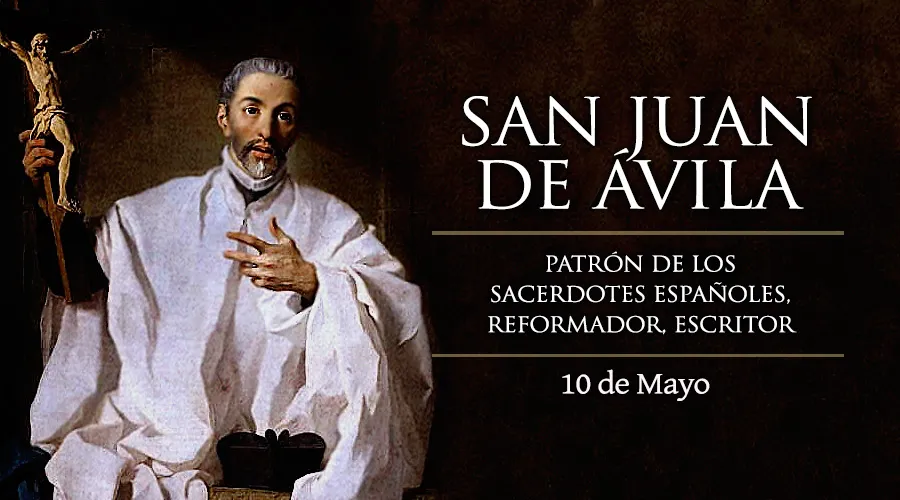 Cada 10 de mayo celebramos a San Juan de Ávila, sacerdote patrono del clero secular español