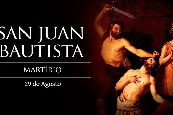 Cada 29 de agosto se celebra el martirio de San Juan Bautista, profeta y mártir de la verdad