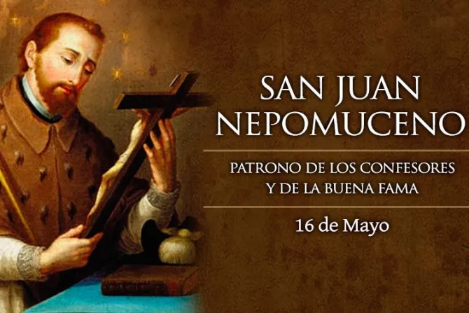 Cada 16 de mayo celebramos a San Juan Nepomuceno, mártir del secreto de confesión