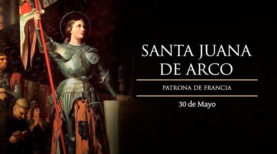 Santo del día 30 de mayo: Santa Juana de Arco. Santoral católico