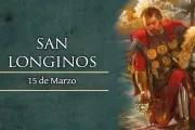 Cada 15 de marzo se celebra a San Longinos, el soldado romano que traspasó el costado de Cristo 