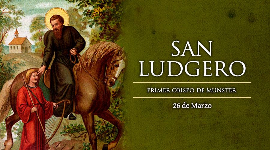 Saint of the day March 26: San Ludgero.  catholic saints