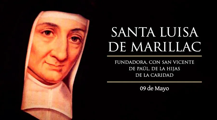 9 de mayo: Celebramos a Santa Luisa de Marillac, patrona de los huérfanos, viudas y obras sociales