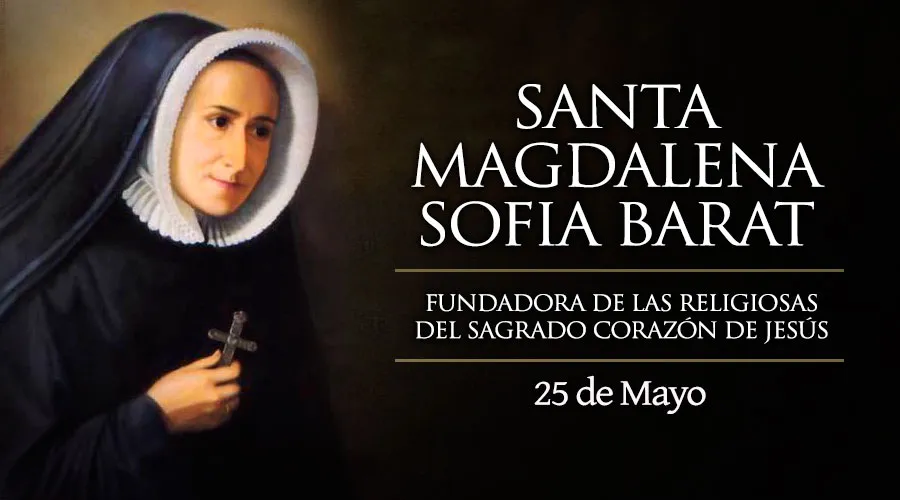 Hoy es fiesta de Santa Magdalena Sofía Barat, la que intentó restaurar Francia