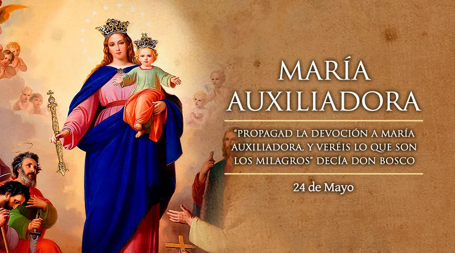 Cada 24 de mayo celebramos a Santa María Auxiliadora, la Madre que nos protege en las dificultades