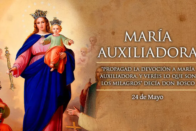 Cada 24 de mayo celebramos a Santa María Auxiliadora, la Madre que nos protege en las dificultades