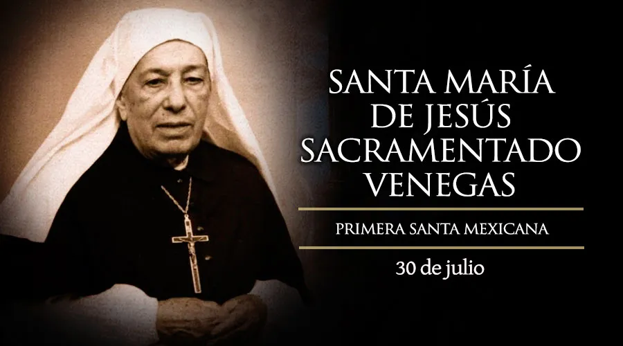 30 de julio: Celebramos a Santa María de Jesús Sacramentado Venegas, primera santa de México