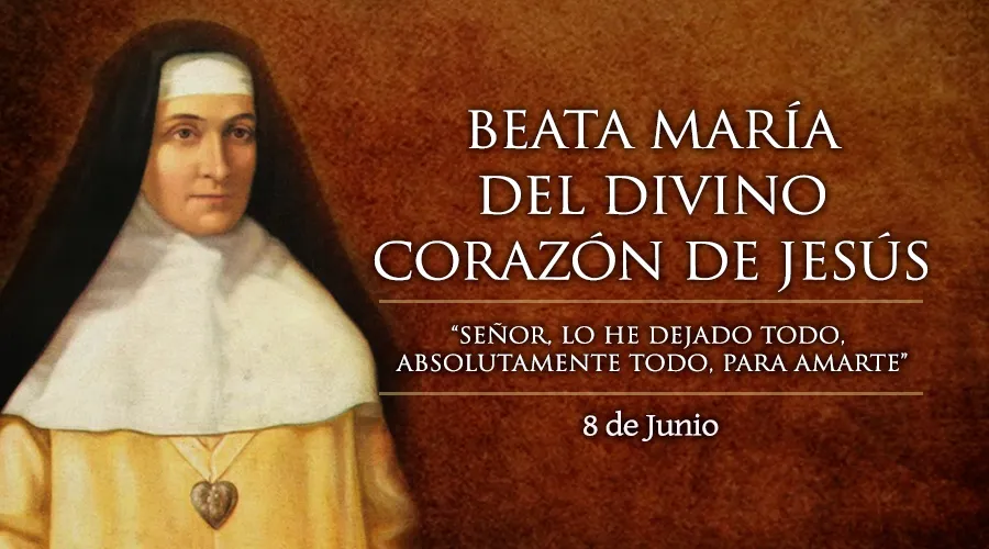 08 de junio: Recordamos a la Beata María del Divino Corazón, apóstol del Sagrado Corazón de Jesús